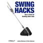Swing Hacks: Tips and Tools for Killer GUIs - Paperback