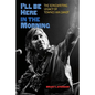 I'll Be Here in the Morning: The Songwriting Legacy of Townes Van Zandt - Hardcover