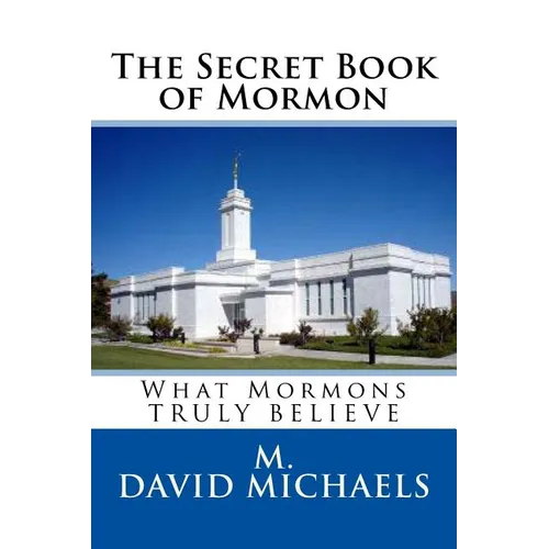 The Secret Book of Mormon: What they Truly Believe - Paperback