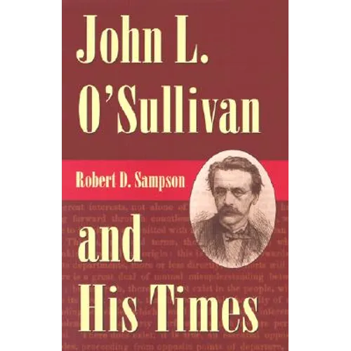 John L. O'Sullivan and His Times - Hardcover