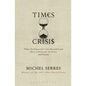 Times of Crisis: What the Financial Crisis Revealed and How to Reinvent Our Lives and Future - Paperback