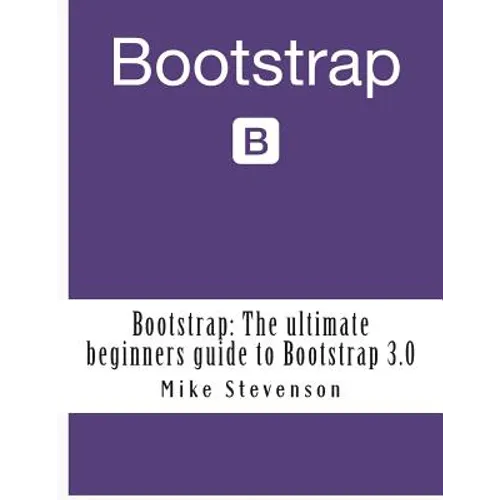 Bootstrap: The ultimate beginners guide to Bootstrap 3.0 - Paperback
