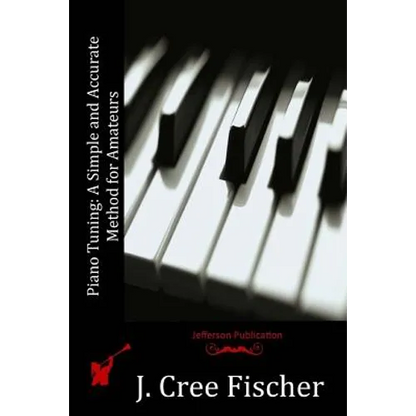 Piano Tuning: A Simple and Accurate Method for Amateurs - Paperback