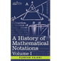 A History of Mathematical Notations, Volume I - Paperback