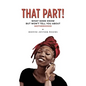 That Part!: What Some Know but Won't Tell You about Motherhood - Hardcover
