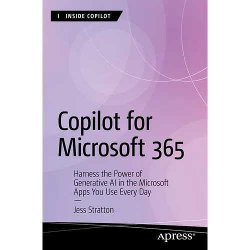Copilot for Microsoft 365: Harness the Power of Generative AI in the Microsoft Apps You Use Every Day - Paperback