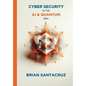 Cybersecurity in the AI & Quantum Era - Paperback