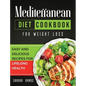 Mediterranean Diet Cookbook for Weight Loss: Easy and Delicious Recipes for Lifelong Health - Hardcover