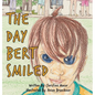 The Day Bert Smiled: A Children's Book About Cleft Lip and Palate Awareness - Hardcover