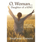 O, Woman...Daughter of a KING: 30 Day Women's Devotional and Interactive Journal - Paperback