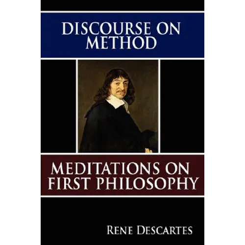 Discourse on Method and Meditations on First Philosophy - Paperback