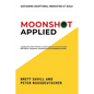 Moonshot Applied: Sustaining Exceptional Innovation at Scale - Paperback
