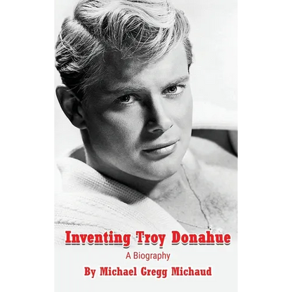 Inventing Troy Donahue - The Making of a Movie Star (hardback) - Hardcover