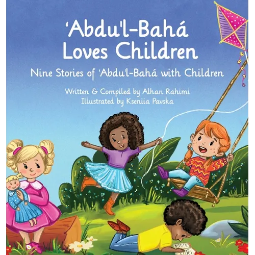 Abdu'l-Baha Loves Children: Nine Stories of Abdu'l-Baha with Children - Hardcover