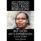 But, God! Life's Experiences!: A Love Story! - Paperback