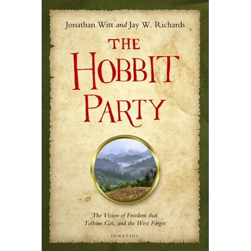 The Hobbit Party: The Vision of Freedom That Tolkien Got, and the West Forgot - Hardcover