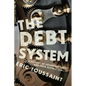 The Debt System: A History of Sovereign Debts and Their Repudiation - Hardcover