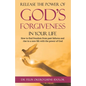 Release the Power of God's Forgiveness in Your Life: How to find freedom from past failures and rise to a new life with the power of God - Paperback