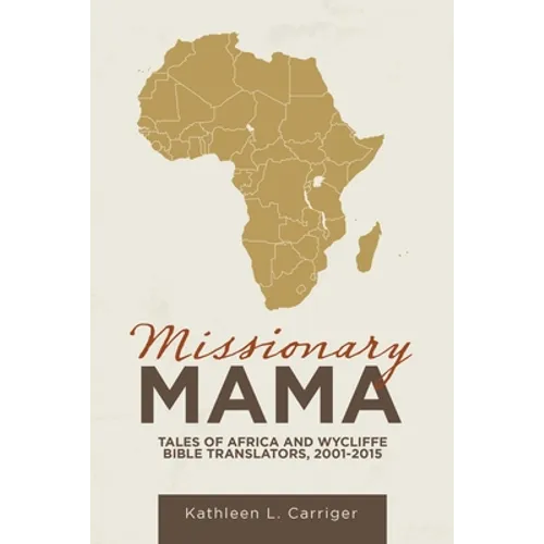 Missionary Mama: Tales of Africa and Wycliffe Bible Translators, 2001-2015 - Paperback