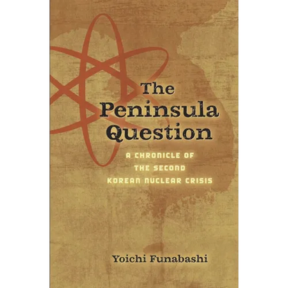 The Peninsula Question: A Chronicle of the Second Korean Nuclear Crisis - Paperback