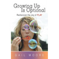 Growing Up Is Optional: Rediscover the Joy of Play - Paperback