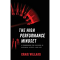 The High Performance Mindset: A Framework for Success in Business, Sports, and Life - Paperback