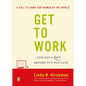 Get to Work: . . . And Get a Life, Before It's Too Late - Paperback