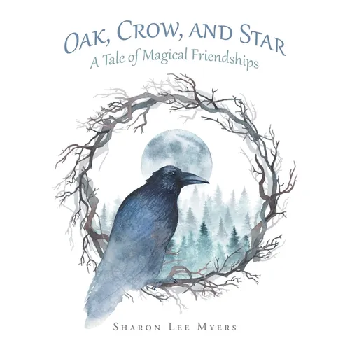 Oak, Crow, and Star: A Tale of Magical Friendships - Paperback
