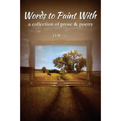 Words to Paint With: a collection of prose & poetry - Paperback