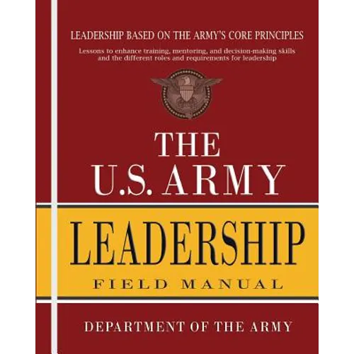 The U.S. Army Leadership Field Manual: FM 6-22 - Paperback