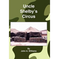 Uncle Shelby's Circus - Hardcover
