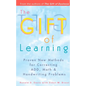 The Gift of Learning: Proven New Methods for Correcting Add, Math & Handwriting Problems - Paperback