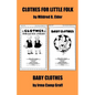 "Clothes for Little Folks" and "Baby Clothes" - Paperback