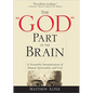 The God Part of the Brain: A Scientific Interpretation of Human Spirituality and God - Paperback