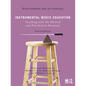 Instrumental Music Education: Teaching with the Musical and Practical in Harmony - Paperback