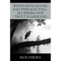 White Hats, Leaves, and Pterodactyls...Fly Fishing for Trout in Missouri - Paperback