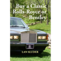 Buy a Classic Rolls-Royce or Bentley - Paperback