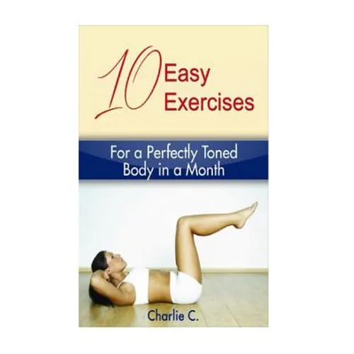10 Easy Exercises for a Perfectly Toned Body in a Month - Paperback