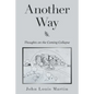 Another Way: Thoughts on the Coming Collapse - Paperback