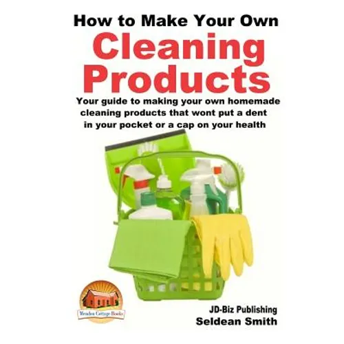 How to Make Your Own Cleaning Products - Paperback