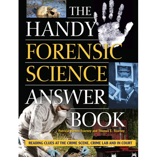 The Handy Forensic Science Answer Book: Reading Clues at the Crime Scene, Crime Lab and in Court - Hardcover