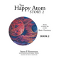 The Happy Atom Story 2: Read a Fantasy Tale Learn Basic Chemistry Book 2 - Hardcover
