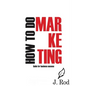 How to do marketing - Paperback