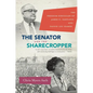 The Senator and the Sharecropper: The Freedom Struggles of James O. Eastland and Fannie Lou Hamer - Paperback