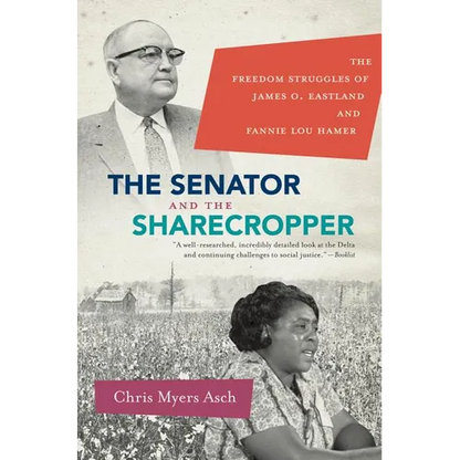 The Senator and the Sharecropper: The Freedom Struggles of James O. Eastland and Fannie Lou Hamer - Paperback