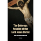 The Dolorous Passion of Our Lord Jesus Christ: Easy to Read Layout - Hardcover