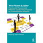 The Fluent Leader: Functional Fluency and Effective Leadership Inspired by Transactional Analysis - Paperback