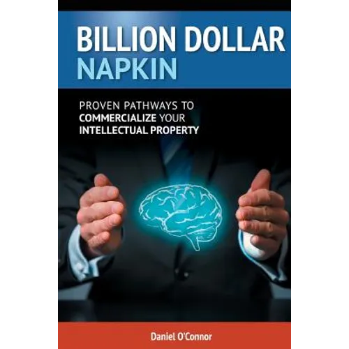 Billion Dollar Napkin: Proven Pathways for Commercialising your Intellectual Property - Paperback