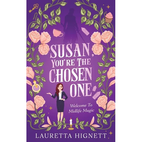 Susan, You're The Chosen One: Welcome To Midlife Magic: Book One - Paperback