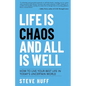 Life is Chaos and All is Well - Paperback